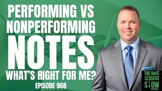 Performing vs Nonperforming Notes: What's Right For Me?
