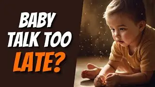 Why Baby Talk too Late and A Parent's Guide