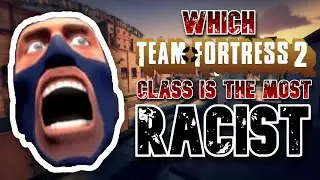 Какой класс в TF2 самый расистский?