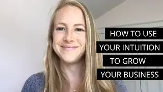 How to Use your Intuition to Build your Business