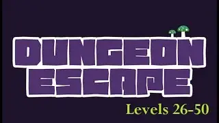 Dungeon Escape: Levels 26-50.