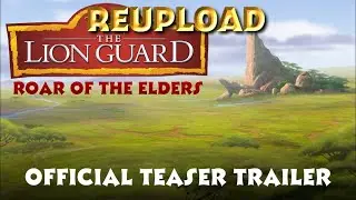 The Lion Guard: Roar of the Elders - Official Concept Trailer (REPULOAD)
