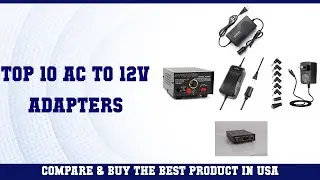 Top 10 AC To 12V Adapters to buy in USA | Price & Review