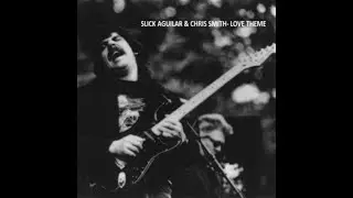 Slick Aguilar & Chris Smith- Love Theme