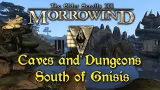 Morrowind &mdash; 048 &mdash; Caves and Dungeons South of Gnisis