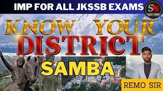 SAMBA | KNOW YOUR DISTRICT | GENERAL KNOWLEDGE WITH SPECIAL REFERENCE TO J&K | BY REMO SIR