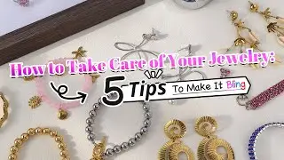 How to Take Care of Your Jewelry | 5 Tips to Make It Bling | Nihaojewelry