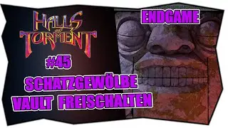 HALLS OF TORMENT #45 SCHATZGEW&Ouml;LBE VAULT FREISCHALTEN ★ Final stage level Deutsch ★ Tipps & Tricks