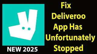 Fix Deliveroo Unfortunately Has Stopped |DeliverooStopped Problem | PSA 24
