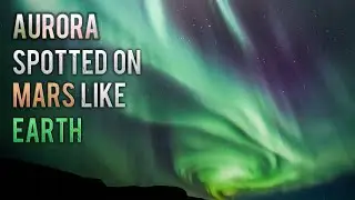 GREEN GLOW SPOTTED In Atmosphere Of Mars | Aurora Exist in Red Planet