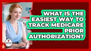 What Is The Easiest Way To Track Medicare Prior Authorization? - Medicare Made Simple Guide