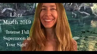 Libra March 2019 ~ INTENSE FULL SUPERMOON IN YOUR SIGN! ~ Astrology ~ Horoscope