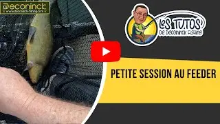 Petite session p&ecirc;che au feeder - Tuto Deconinck Fishing