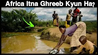 Why is Africa Poor? || Ab Kya Africa Taraqi Kare Ga !!
