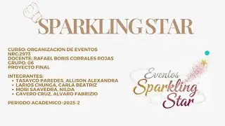 Presentaci&oacute;n Proyecto Final - Organizaci&oacute;n de Eventos (SPARKLING STAR - Grupo 06) 