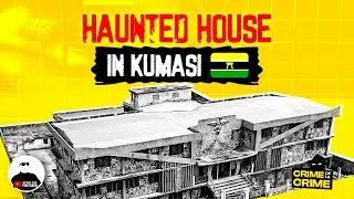 Haunted House in Kumasi. Myth or Real?? || Crime De La Crime E15