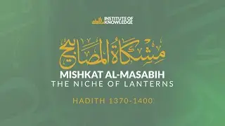 Journey Through Mishkat al-Masabih: Exploring Prophetic Wisdom | Lesson 87 | Hadith 1370-1400