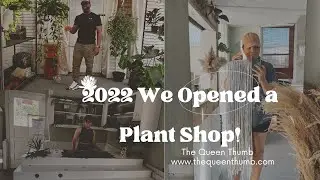 2022 Reflection | We Opened A Plant Shop!