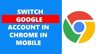 How To Switch Google Account In Chrome In Mobile