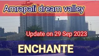 Amrapali dream valley Construction update 29 September 2023| Amrapali Enchante project status