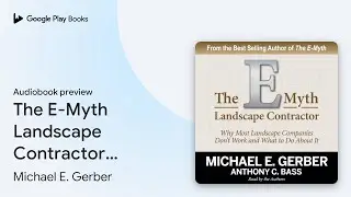 The E-Myth Landscape Contractor: Why Most&hellip; by Michael E. Gerber &middot; Audiobook preview