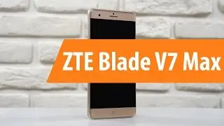 Распаковка ZTE Blade V7 Max / Unboxing ZTE Blade V7 Max