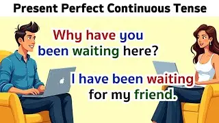 Present Perfect Continuous Tense | English Speaking Practice | Learn English