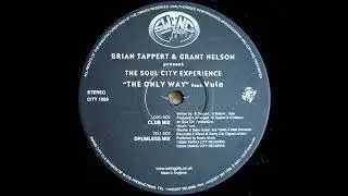 Brian Tappert & Grant Nelson pres The Soul City Experience ft Vula - The Only Way (Shane D Remix) HQ