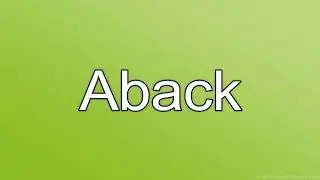 Aback Meaning | E-Dictionary
