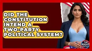 Did The Constitution Intend A Two-party Political System? - The Right Politics