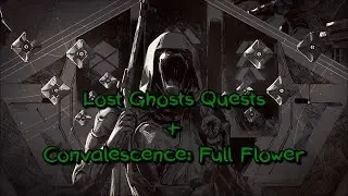Destiny 2: The Final Shape (POST) | Quests: Lost Ghost | Lore + Convalescence: Full Flower Dialogue