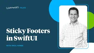 Sticky Footers in SwiftUI | Livefront Talks 2023