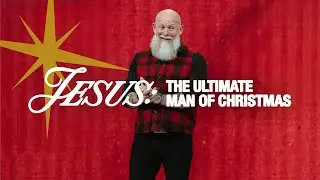 Real Men of Christmas - Wk: 4 Jesus