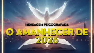 Mensagem Psicografada – “O Amanhecer de 2026”