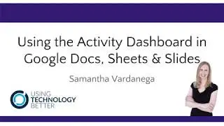 Using the Activity Dashboard in Google Docs, Sheets and Slides