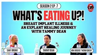 What's Eating U?! S2 Ep 7: Breast Implant Illness, Mold & An Explant Journey To Health | Tammy Dean