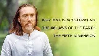 Why time is accelerating. The 48 Laws of the Earth. The Fifth Dimension