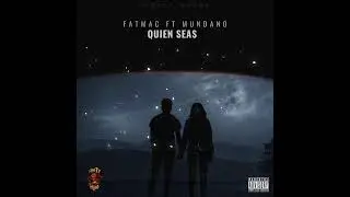 Fatmac ft Mundano - Quien seas (prod.FinitySound)