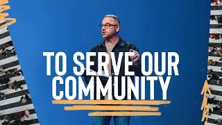 To Serve Our Community | The Time Is Now | Pastor Adam Bishop
