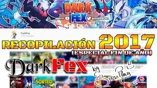 RECOPILACI&Oacute;N 2017 DARKFEX || By SussoPlay