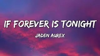 Jaden Aurex - If Forever Is Tonight | Love Pop | Official Audio