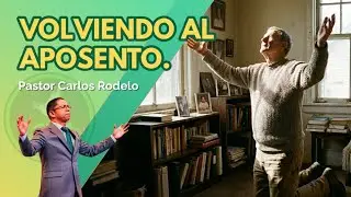 🕊️ Volviendo al aposento 🙏 | Pastor Carlos Rodelo.