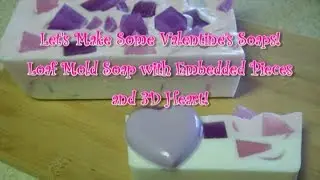 Valentine Soap Series: Loaf Mold Soap with Embedded Pieces & 3D Hearts!