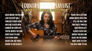 Best Country Love Songs | Country Love Songs You Can Feel
