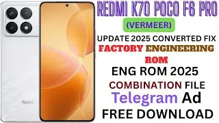 REDMI K70 POCO F6 PRO(VERMEER)ENG ROM ENGINEERING ROM[COMBINATION FILE]FREE DOWNLOAD