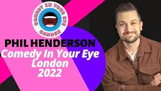 Phil Henderson - Comedy in Your Eye - January 2022