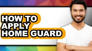 How to Apply Home Guard - Step by Step