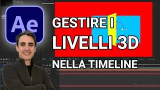 After Effects CC | 74 Gestire i Livelli 3D nella Timeline