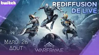 Rediffusion de live du Mardi 26 Ao&ucirc;t sur WARFRAME ! FARM PRIME ACCES CALIBAN PRIME !!!!
