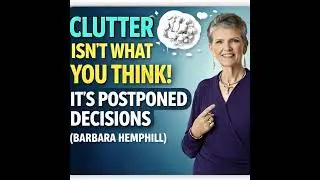 Clutter Isn’t What You Think! It’s Postponed Decisions